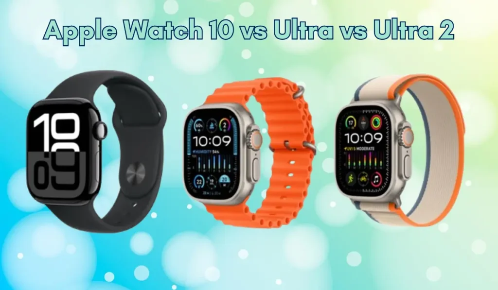 Apple Watch 10 vs Ultra vs Ultra 2