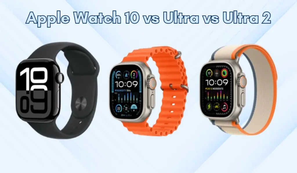 Apple Watch 10 vs Ultra vs Ultra 2