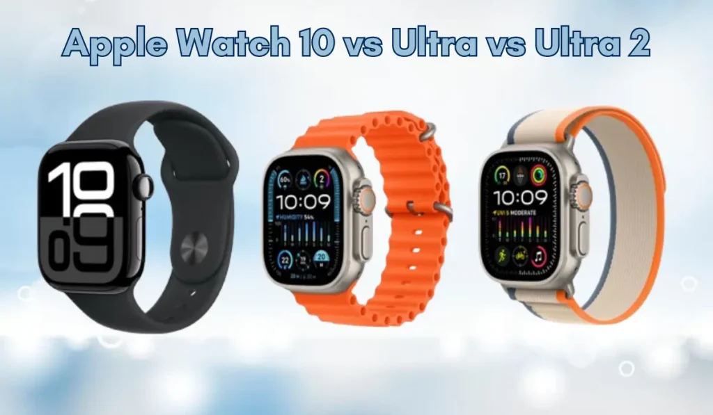 Apple Watch 10 vs Ultra vs Ultra 2