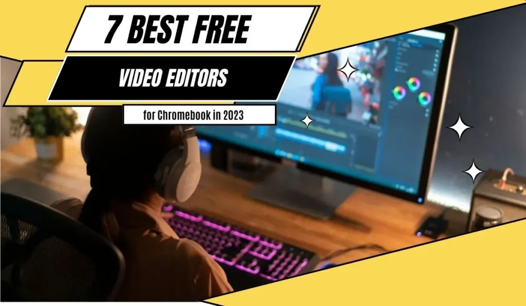 7 Best Free Video Editors for Chromebook in 2023