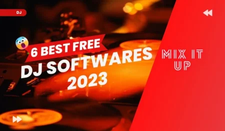 Explore the 6 Best Free DJ Softwares in 2023 Mix It Up