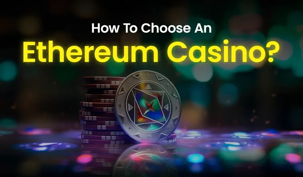 How To Choose An Ethereum Casino