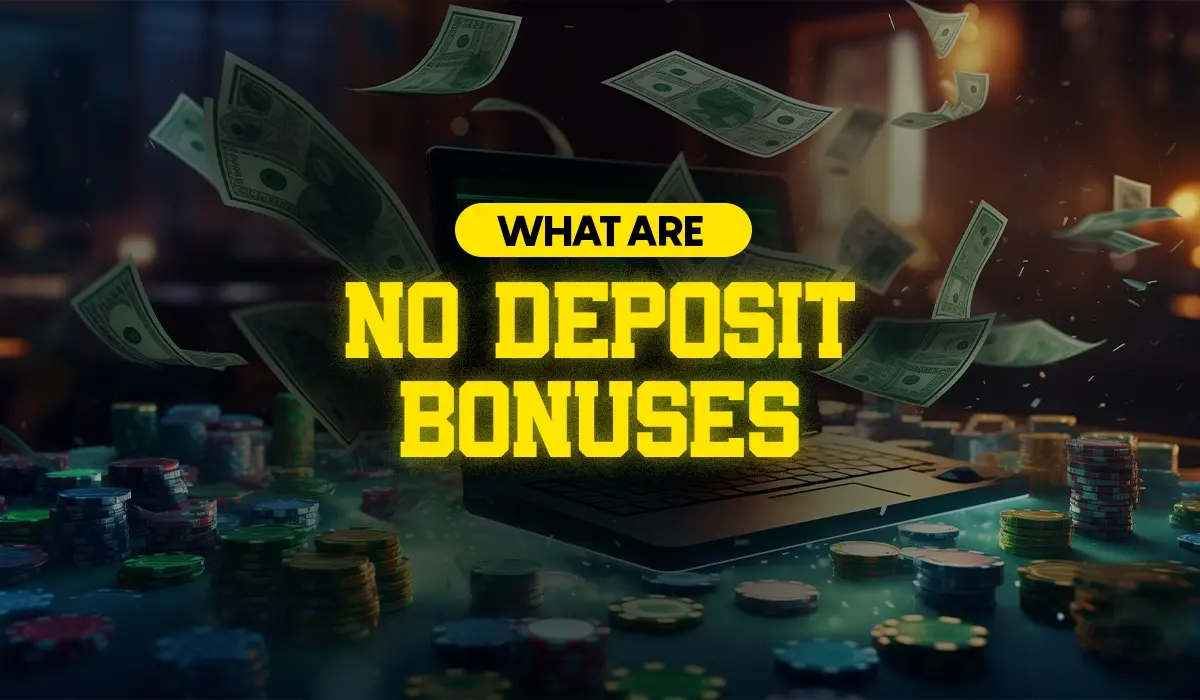 What Are No Deposit Bonuses