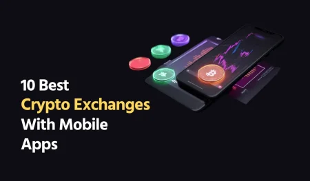 10 Best Crypto Exchanges With Mobile Apps