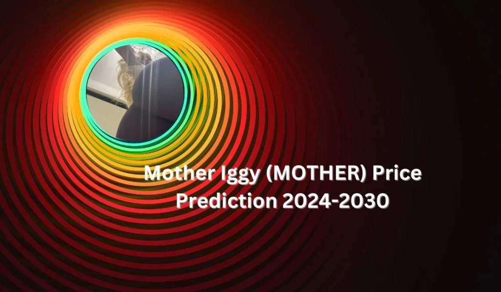 Mother Iggy (MOTHER) Price Prediction 2024-2030