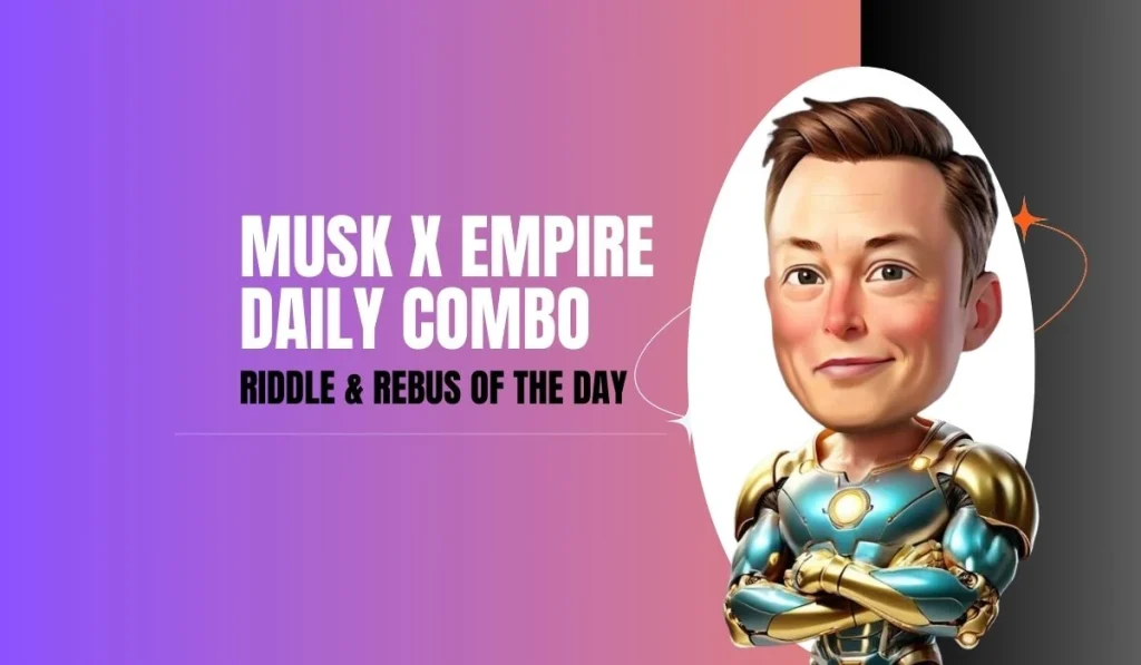 Musk X Empire Daily Combo August 23, 2024