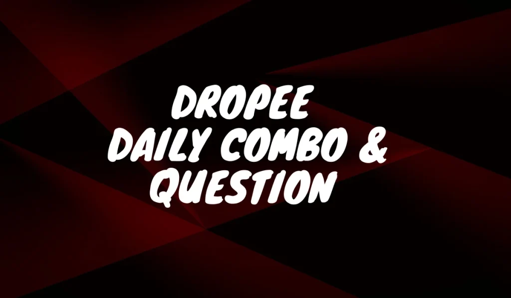 Dropee Daily Combo & Question